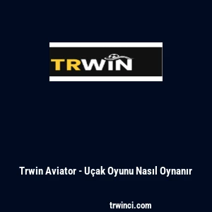 Trwin Aviator - U&ccedil;ak Oyunu Nasıl Oynanır