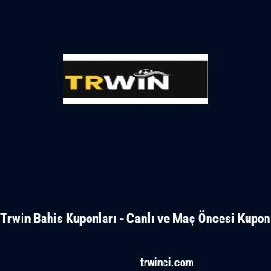 Trwin Bahis Kuponları - Canlı ve Ma&ccedil; &Ouml;ncesi Kupon
