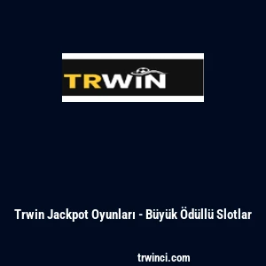 Trwin Jackpot Oyunları - B&uuml;y&uuml;k &Ouml;d&uuml;ll&uuml; Slotlar