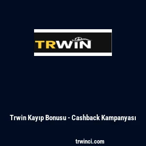 Trwin Kayıp Bonusu - Cashback Kampanyası