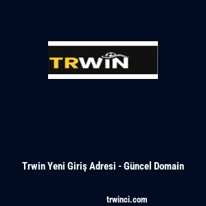 Trwin Yeni Giriş Adresi - G&uuml;ncel Domain